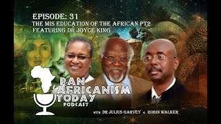 The Mis Education of the African PT2 featuring Dr Joyce King  Pan Africanism Today EP 31 [upl. by Ameh]