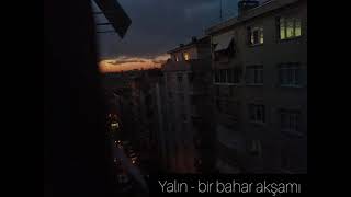 Yalın  bir bahar akşamı slowed reverb [upl. by Duthie]