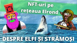 🐳👹 NFTuri pe Elrond De ce nu Cumpăram Stramosi și Maiar Elves [upl. by Akerley]