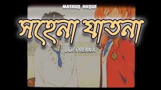 Sohena Jatona Lofi Remix  Mashuq Haque  Arfin Rumey [upl. by Omrellig]