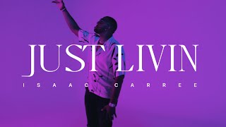 Just Livin  Isaac Carree [upl. by Powers]