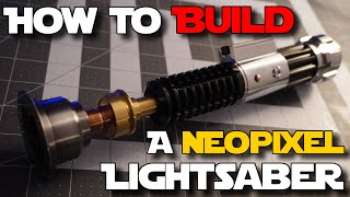 How To Build A Neopixel Lightsaber  IN DEPTH TUTORIAL [upl. by Oirottiv]