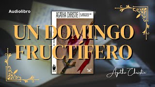 UN DOMINGO FRUCTÍFERO de Agatha Christie Audiolibro completo [upl. by Alano]