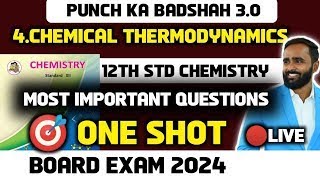 🔴 LIVE  12th Chemistry  4Chemical Thermodynamics  One Shot  Board Exam 2024 [upl. by Dene]