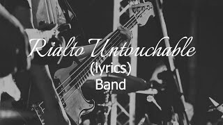 Rialto Untouchable lyrics Band [upl. by Seamus]