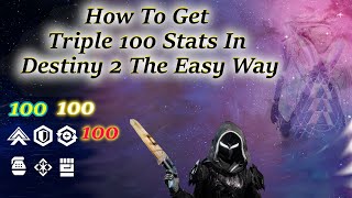 How To Get Triple 100 Stats In Destiny 2 The Easy Way [upl. by Crutcher]