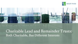 Charitable Lead and Remainder Trusts Both Charitable But Different Interests [upl. by Jo]