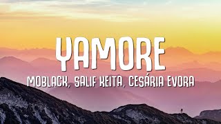 YAMORE Lyrics  MoBlack Salif Keita Benja Cesária Evora Franc Fala [upl. by Nessie]