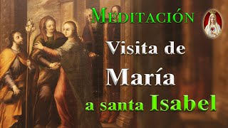 Visitación de María Santísima a Santa Isabel MEDITACIÓN DE PRIMER SÁBADO JULIO 2021 [upl. by Harness]