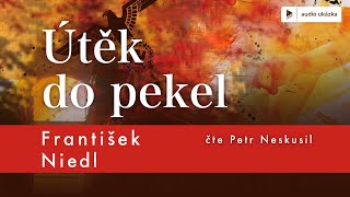 František Niedl  Útěk do pekel  Audiokniha [upl. by Annohsak556]