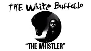 THE WHITE BUFFALO  quotThe Whistlerquot Official Audio [upl. by Anaile]