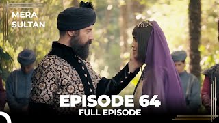 Mera Sultan  Episode 64 Urdu Dubbed [upl. by Sauncho]