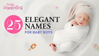 25 Best Elegant Baby Boy Names with Meanings [upl. by Kattie]