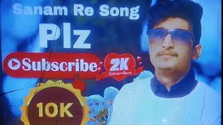 Sanam Re Songsubscribeplzsubscribemychannel [upl. by Lever724]