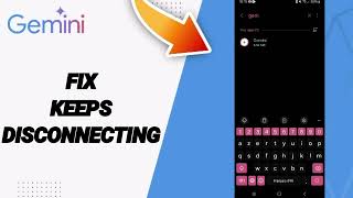 How To Fix Keeps Disconnecting On Google Gemini App [upl. by Schear439]