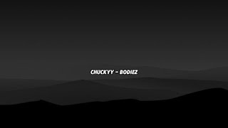 Chuckyy  Bodiez Lyrics [upl. by Laehcym]