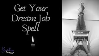 Get Your Dream Job Spell [upl. by Oiuqise]