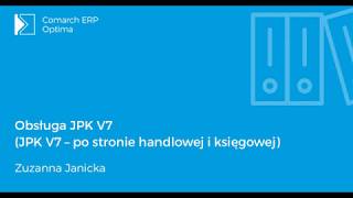 Comarch ERP Optima  Obsługa JPK V7 JPK V7  po stronie handlowej i księgowej [upl. by Ekard348]