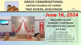 Sunday Worship  June 16 2024  Grace Congregational UCC  Two Rivers [upl. by Anilac60]