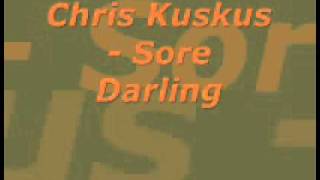 Chris KuskusSore darlingwmv [upl. by Georgia632]