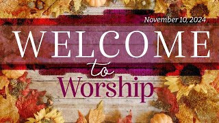 November 10 2024 Sunday Worship Service [upl. by Intyre]