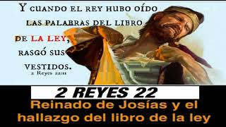 2 REYES 22 REINADO DE JOSÍAS Y EL HALLAZGO DEL LIBRO DE LA LEY [upl. by Lucania4]