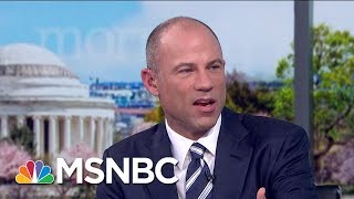 Michael Avenatti Our Summary Is 100 Percent Accurate  Morning Joe  MSNBC [upl. by Noryt]