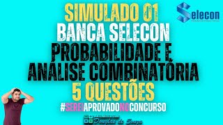 SIMULADO 01  BANCA SELECON  PROBABILIDADE E ANÁLISE COMBINATÓRIA  5 QUESTÕES DO ANO DE 2024 [upl. by Shae618]