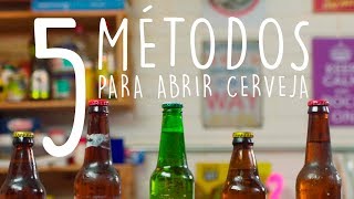 CINCO MÉTODOS PARA ABRIR A GARRAFA DE CERVEJA [upl. by Godber]