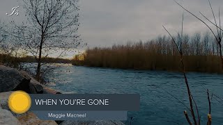 When your gone  Maggie macneal Lirik amp Terjemahan [upl. by Korns192]