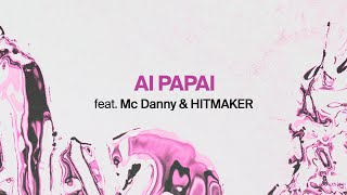 Anitta feat Mc Danny e Hitmaker  AI PAPAI Official Lyric Video [upl. by Ainigriv]