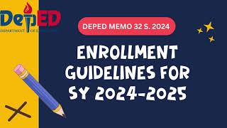 ENROLLMENT GUIDELINES FOR SCHOOL YEAR 20242025 DEPED MEMO 32 S 2024 [upl. by Zwiebel]