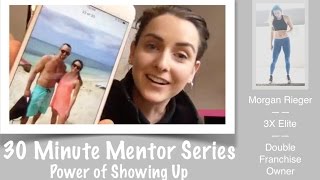 30 Minute Mentor Morgan Rieger Power of Showing Up [upl. by Erma368]