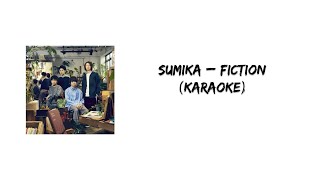 FICTION  SUMIKA KARAOKE [upl. by Annairb]