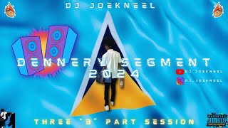 Dennery Segment Mix 20243 PART SessionDJ JOEKNEEL Mash Up Mixtape🔥 [upl. by Asecnarf]