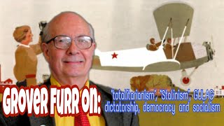 Grover Furr on quottotalitarianismquot quotStalinismquot democracy and socialism [upl. by Hesky]