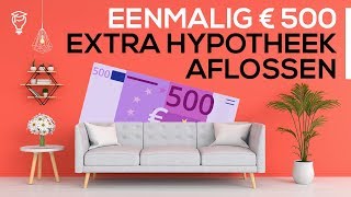 Hypotheek aflossen  eenmalig 500 euro extra aflossen [upl. by Leandra]