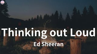 Thinking out Loud  Ed Sheeran Lyrics [upl. by Yelsgnik233]