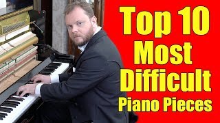 Top 10 Most Difficult Piano Pieces [upl. by Anelrad]