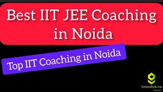 Best IIT JEE Coaching in Noida  Top IIT JEE Coaching in Noida [upl. by Emeline]