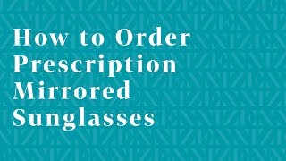 How to Order Prescription Mirrored Sunglasses [upl. by Dadelos]