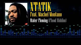 Xtatik Feat Machel Montano  Water Flowing Flood Riddim [upl. by Balch]