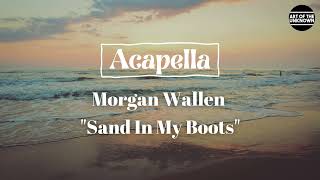 Morgan Wallen  Sand In My Boots ACAPELLA [upl. by Akeem56]