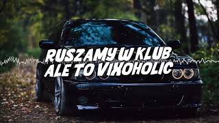 RUSZAMY W KLUB ALE TO VIXOHOLIC [upl. by Hoppe]