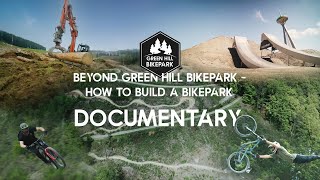 BEYOND Green Hill Bikepark  How to build a Bikepark documentary [upl. by Ennalorac]