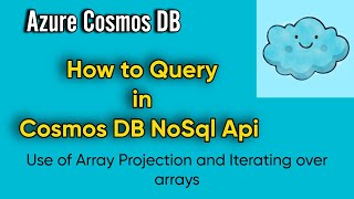 How to Query Arrays in Cosmos DB NoSql Api  Use of Array Projection and Iterating over arrays [upl. by Asserac]