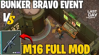 Bunker Bravo Event amp M16 Full Mod  Last Day on Earth Survival [upl. by Tucky]