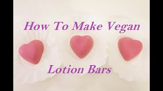 How to Make Vegan Lotion Bars  DIY [upl. by Wilkens926]