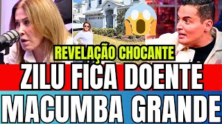 😱 REVELAÇÃO CHOCANTE ZILU FICA MUITO DOENTE COM MACUMBA GRANDE E CRUEL NOS ESTADOS UNIDOS [upl. by Tadeo]