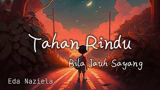 Tahan Rindu Bila Jauh Sayang  Eda Naziela [upl. by Vladimar825]